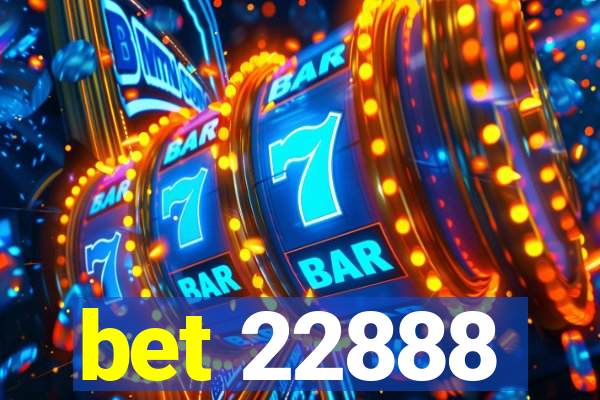 bet 22888